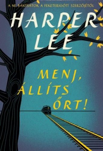 Menj, állíts őrt! - Harper Lee - Ne bántsátok a feketerigót 2. -  Szépséghibás példány! 