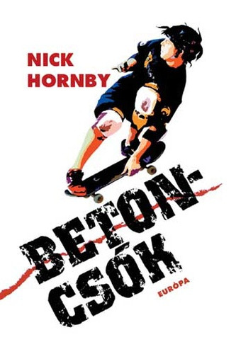 Betoncsók - Nick Hornby - Szépséghibás példány!