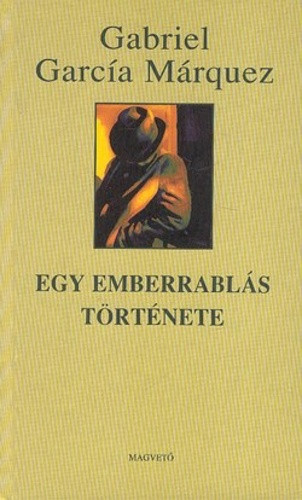 Egy emberrablás története - Gabriel García Márquez - Szépséghibás példány! 