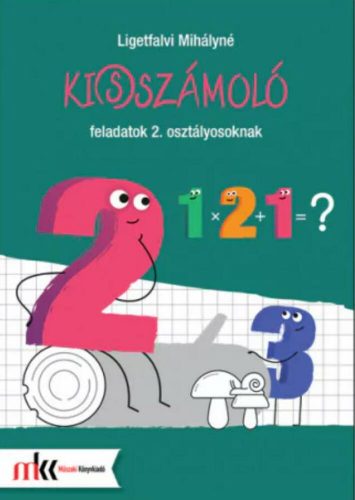 Ki(s)számoló feladatok 2. osztályosoknak - Ligetfalvi Mihályné - Szépséghibás példány!