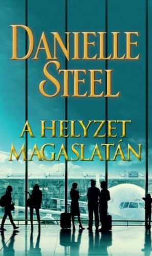 A helyzet magaslatán - Danielle Steel - Szépséghibás példány!