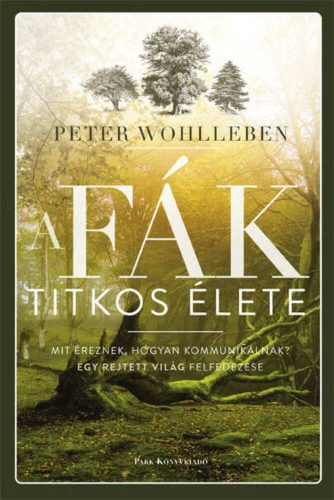 A fák titkos élete - Peter Wohlleben - Szépséghibás példány!