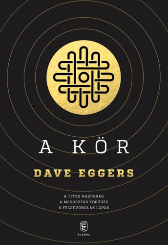 A Kör - Dave Eggers - Szépséghibás példány!