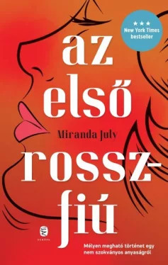 Az első rossz fiú - Miranda July - Szépséghibás példány!