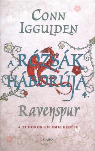 A rózsák háborúja 4. – Ravenspur – Conn Iggulden – Szépséghibás példány!