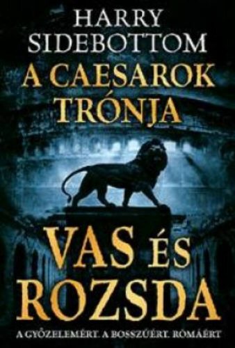 A Caesarok trónja 1. - Vas és rozsda - Harry Sidebottom - Szépséghibás példány!