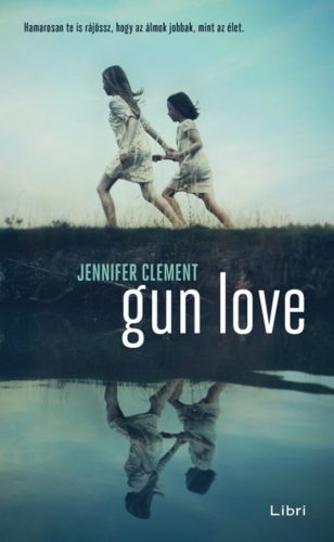 Gun Love - Jennifer Clement - Szépséghibás példány!