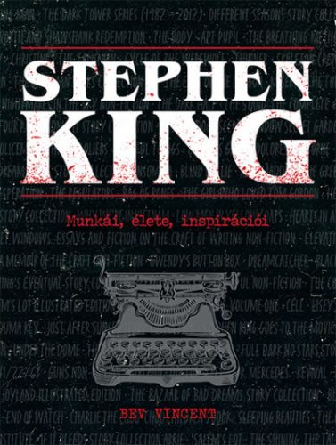 Stephen King - Munkái, élete, inspirációi - Bev Vincent - Szépséghibás példány!