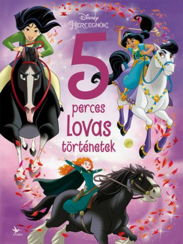 Disney Hercegnők - 5 perces lovas történetek - Szépséghibás példány!