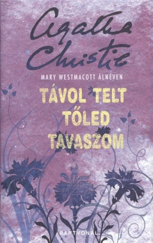 Távol telt tőled tavaszom - Agatha Christie - Szépséghibás példány!