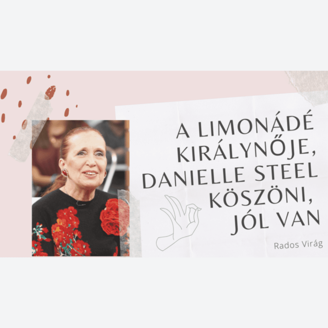 A limonádé királynője, Danielle Steel köszöni, jól van