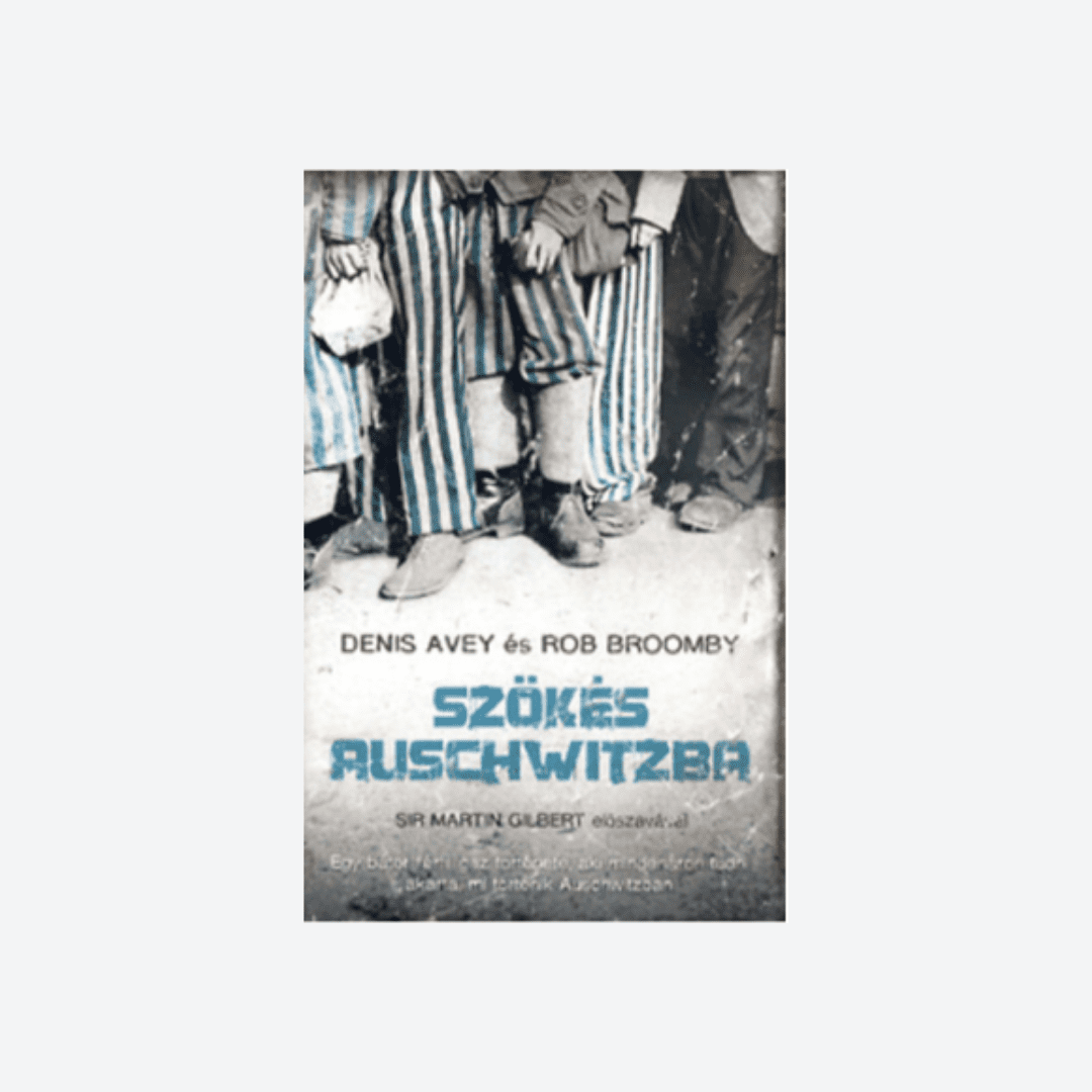 Emlékezni és emlékeztetni (Denis Avey - Rob Broomby: Szökés Auschwitzba)